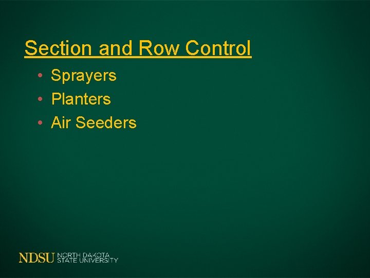 Section and Row Control • Sprayers • Planters • Air Seeders 