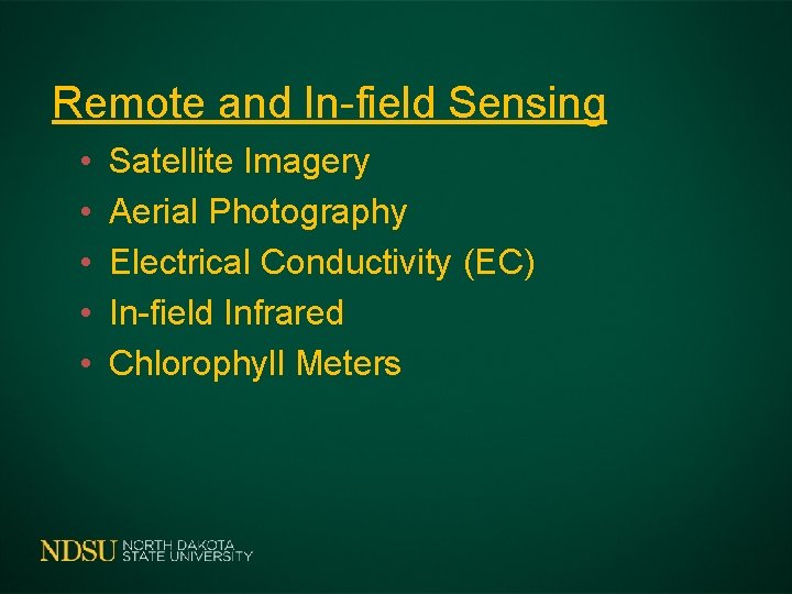 Remote and In-field Sensing • • • Satellite Imagery Aerial Photography Electrical Conductivity (EC)