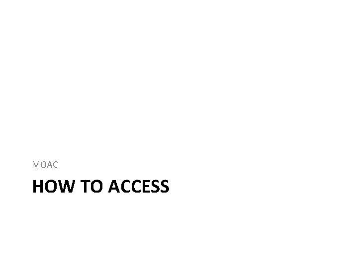 MOAC HOW TO ACCESS 