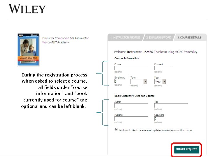 During the registration process when asked to select a course, all fields under “course