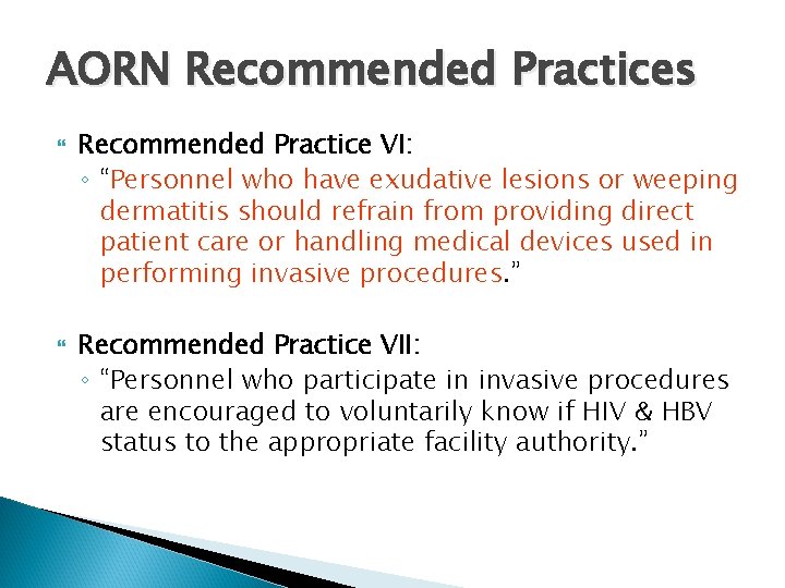 AORN Recommended Practices Recommended Practice VI: ◦ “Personnel who have exudative lesions or weeping AORN Recommended Practices Recommended Practice VI: ◦ “Personnel who have exudative lesions or weeping