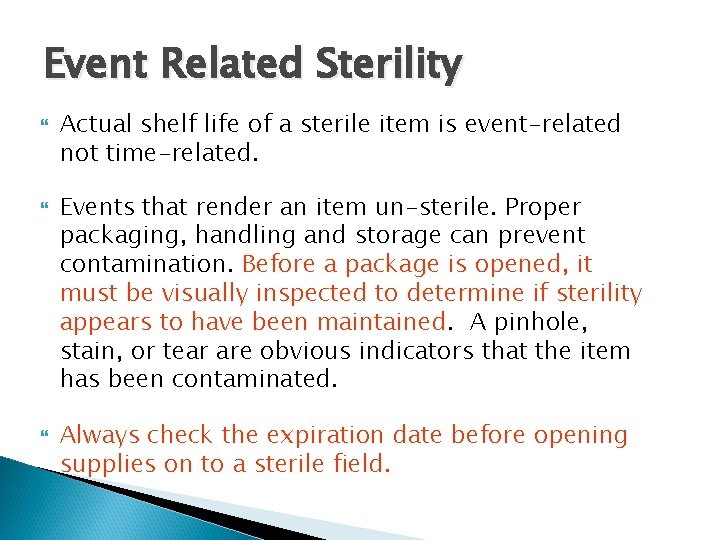 Event Related Sterility Actual shelf life of a sterile item is event-related not time-related. Event Related Sterility Actual shelf life of a sterile item is event-related not time-related.
