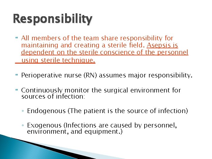 Responsibility All members of the team share responsibility for maintaining and creating a sterile Responsibility All members of the team share responsibility for maintaining and creating a sterile