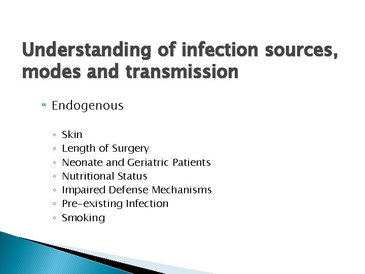 Understanding of infection sources, modes and transmission Endogenous ◦ ◦ ◦ ◦ Skin Length Understanding of infection sources, modes and transmission Endogenous ◦ ◦ ◦ ◦ Skin Length