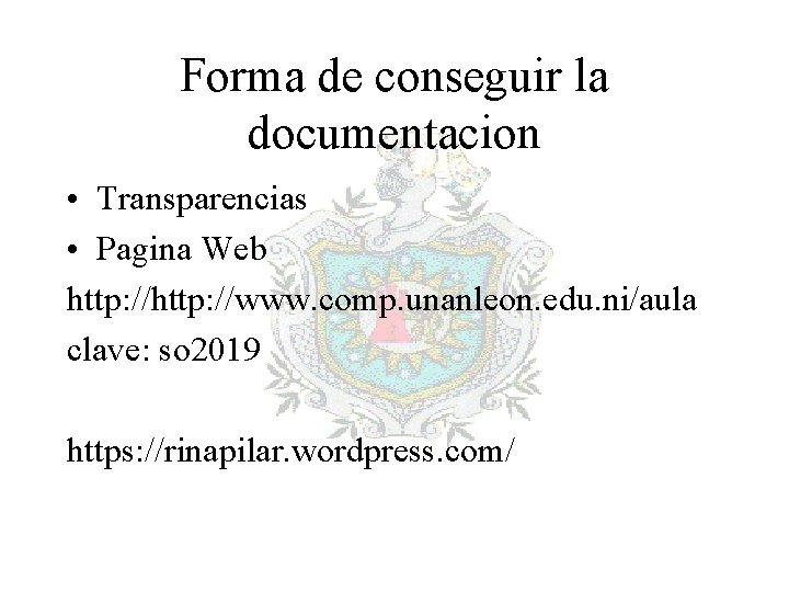 Forma de conseguir la documentacion • Transparencias • Pagina Web http: //www. comp. unanleon.