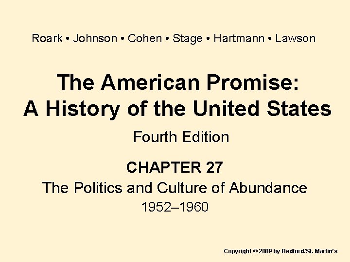 Roark • Johnson • Cohen • Stage • Hartmann • Lawson The American Promise:
