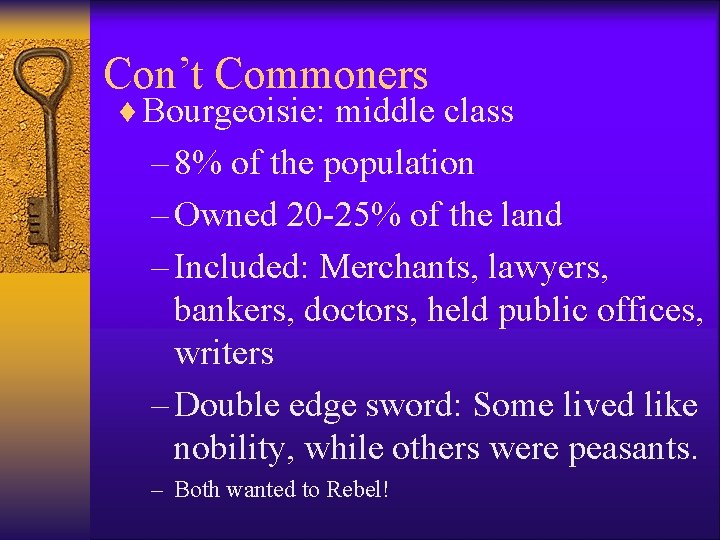 Con’t Commoners ¨ Bourgeoisie: middle class – 8% of the population – Owned 20 Con’t Commoners ¨ Bourgeoisie: middle class – 8% of the population – Owned 20