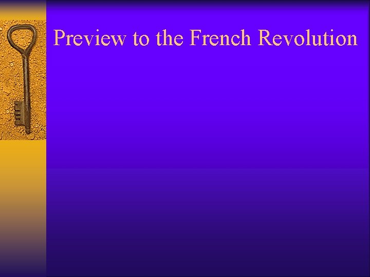 Preview to the French Revolution Preview to the French Revolution