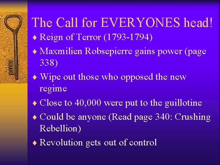 The Call for EVERYONES head! ¨ Reign of Terror (1793 -1794) ¨ Maxmilien Robsepierre The Call for EVERYONES head! ¨ Reign of Terror (1793 -1794) ¨ Maxmilien Robsepierre