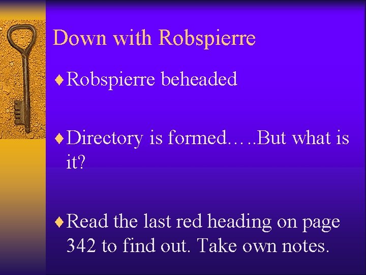 Down with Robspierre ¨Robspierre beheaded ¨Directory is formed…. . But what is it? ¨Read Down with Robspierre ¨Robspierre beheaded ¨Directory is formed…. . But what is it? ¨Read