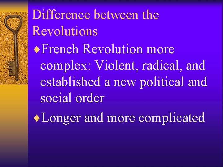 Difference between the Revolutions ¨French Revolution more complex: Violent, radical, and established a new Difference between the Revolutions ¨French Revolution more complex: Violent, radical, and established a new