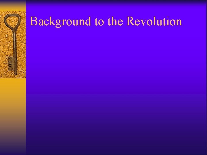 Background to the Revolution Background to the Revolution