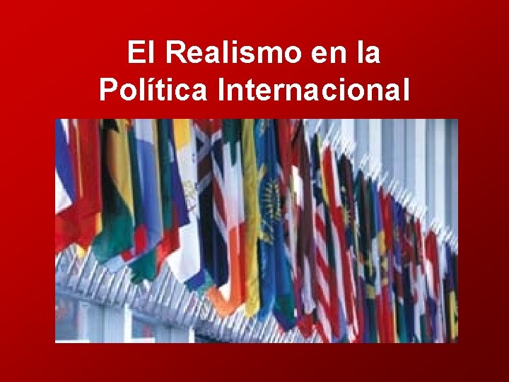 El Realismo en la Política Internacional 