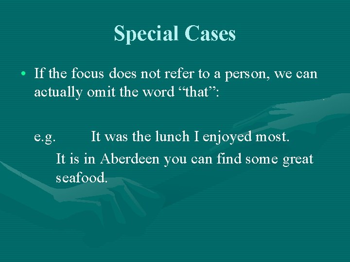 Special Cases • If the focus does not refer to a person, we can