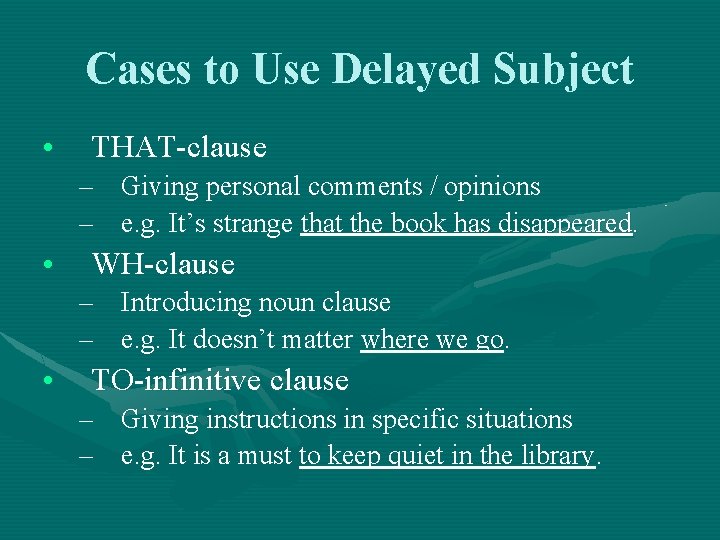 Cases to Use Delayed Subject • THAT-clause – Giving personal comments / opinions –