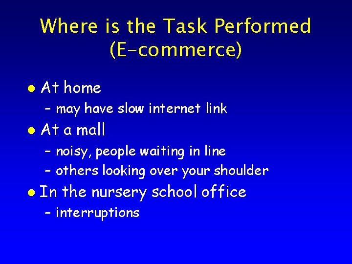 Where is the Task Performed (E-commerce) l At home – may have slow internet