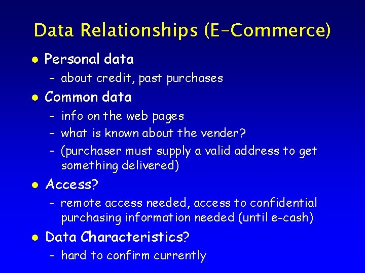 Data Relationships (E-Commerce) l Personal data – about credit, past purchases l Common data