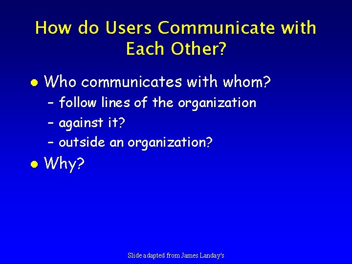 How do Users Communicate with Each Other? l Who communicates with whom? – follow