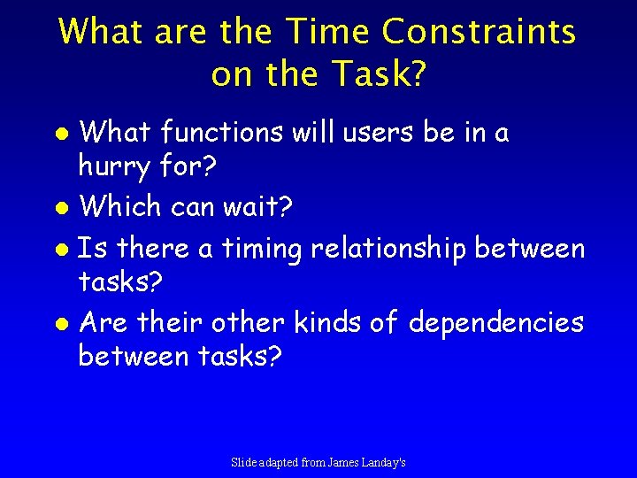 What are the Time Constraints on the Task? What functions will users be in