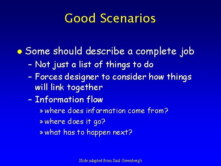 Good Scenarios l Some should describe a complete job – Not just a list