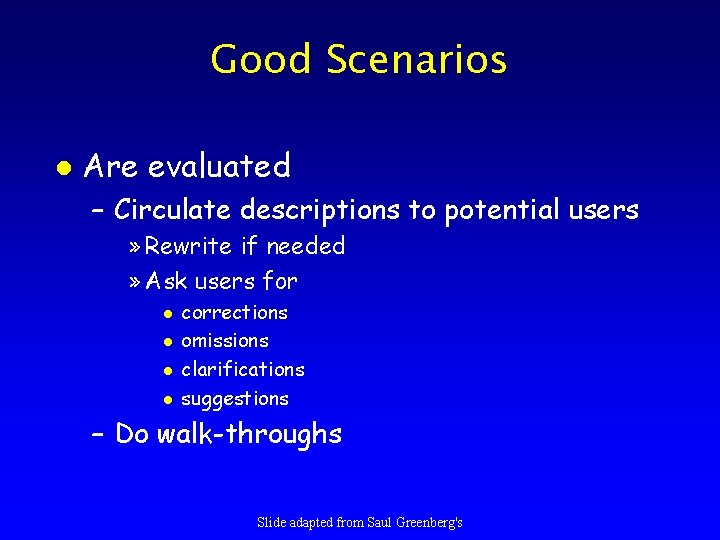 Good Scenarios l Are evaluated – Circulate descriptions to potential users » Rewrite if