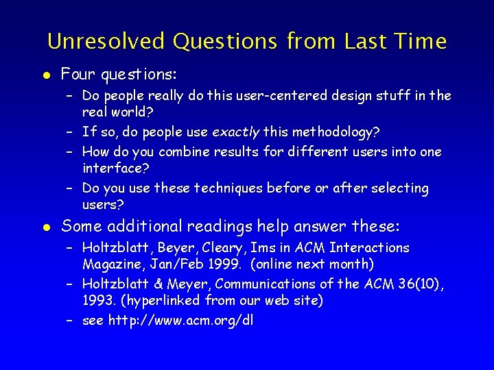 Unresolved Questions from Last Time l Four questions: – Do people really do this