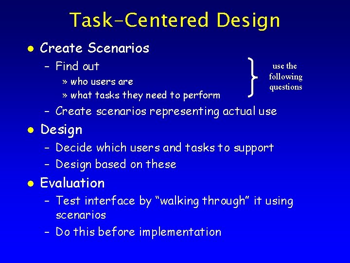Task-Centered Design l Create Scenarios – Find out » who users are » what