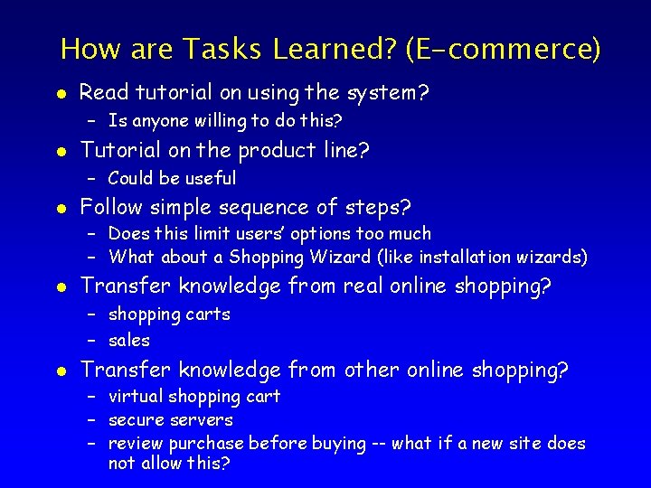 How are Tasks Learned? (E-commerce) l Read tutorial on using the system? – Is