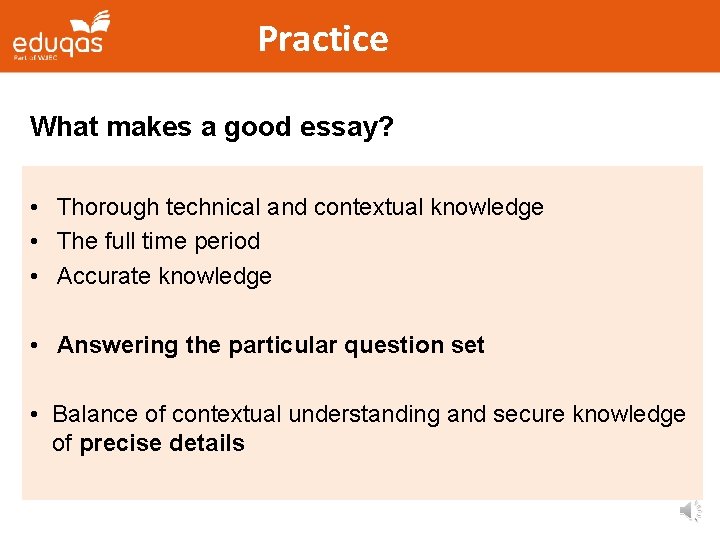 Practice What makes a good essay? • Thorough technical and contextual knowledge • The Practice What makes a good essay? • Thorough technical and contextual knowledge • The