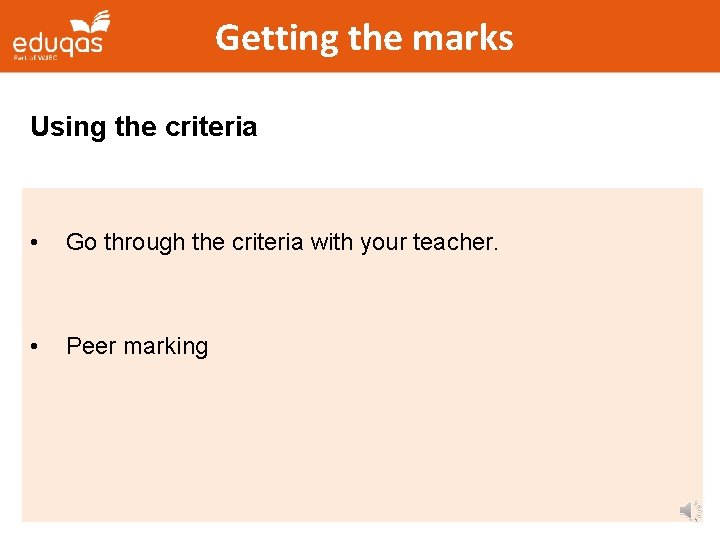 Getting the marks Using the criteria • Go through the criteria with your teacher. Getting the marks Using the criteria • Go through the criteria with your teacher.