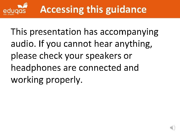Accessing this guidance This presentation has accompanying audio. If you cannot hear anything, please Accessing this guidance This presentation has accompanying audio. If you cannot hear anything, please
