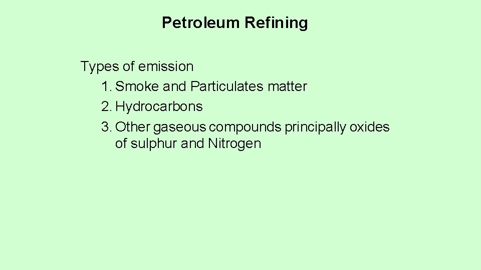 Petroleum Refining Types of emission 1. Smoke and Particulates matter 2. Hydrocarbons 3. Other