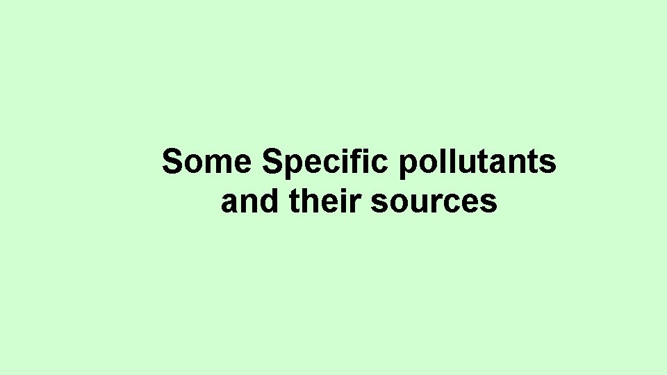 Some Specific pollutants and their sources 