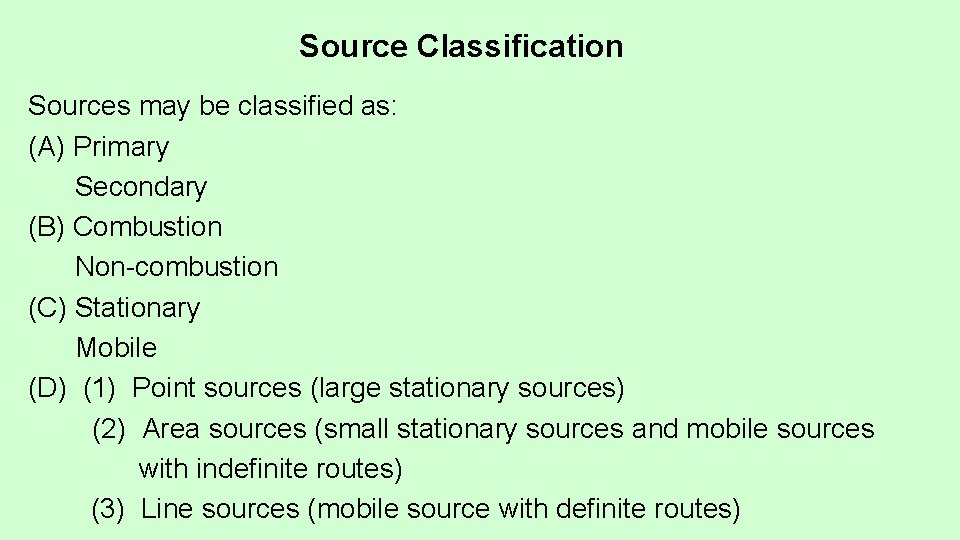 Source Classification Sources may be classified as: (A) Primary Secondary (B) Combustion Non-combustion (C)