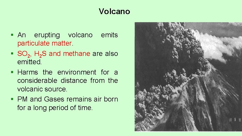 Volcano § An erupting volcano emits particulate matter. § SO 2, H 2 S