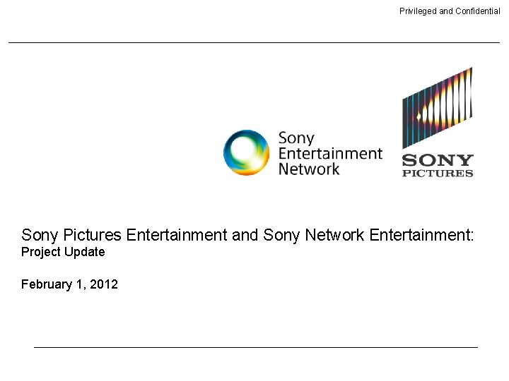 Privileged and Confidential Sony Pictures Entertainment and Sony Network Entertainment: Project Update February 1,