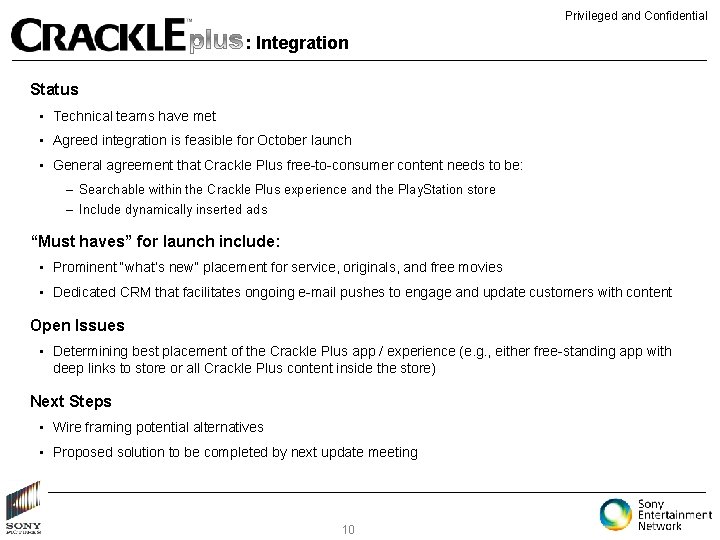 Privileged and Confidential : Integration Status • Technical teams have met • Agreed integration