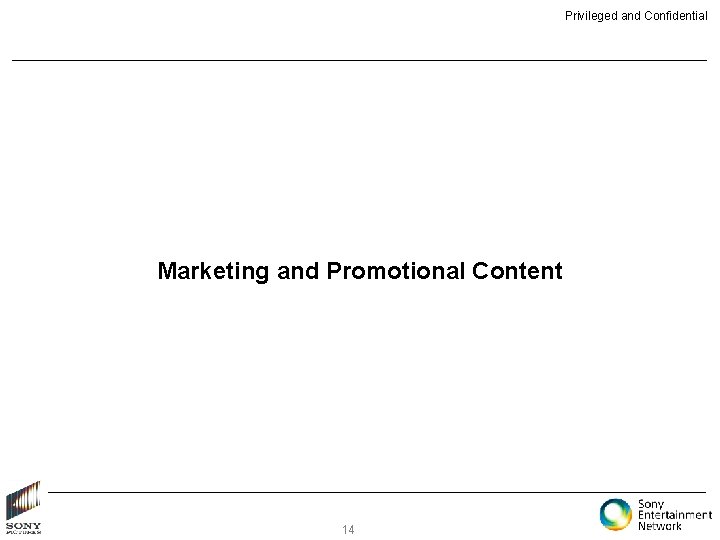 Privileged and Confidential Marketing and Promotional Content 14 