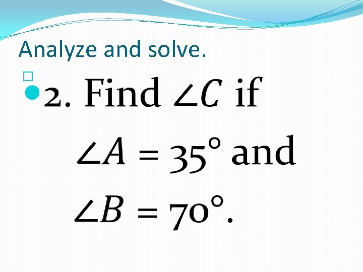 Analyze and solve. � 
