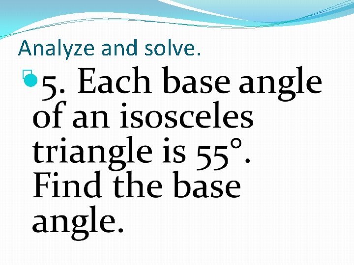 Analyze and solve. � 