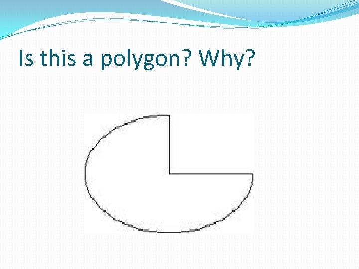 Is this a polygon? Why? 