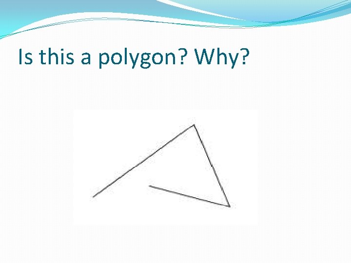 Is this a polygon? Why? 