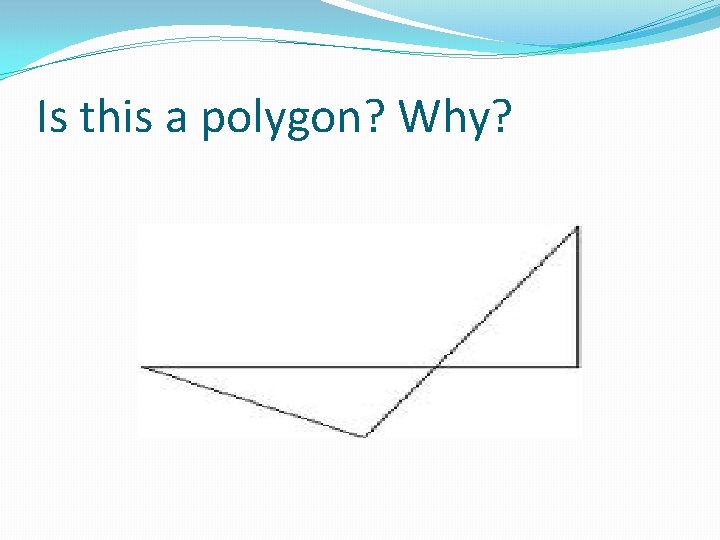 Is this a polygon? Why? 