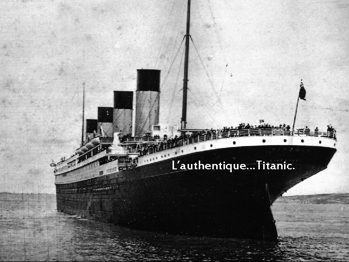 L’authentique…Titanic. 