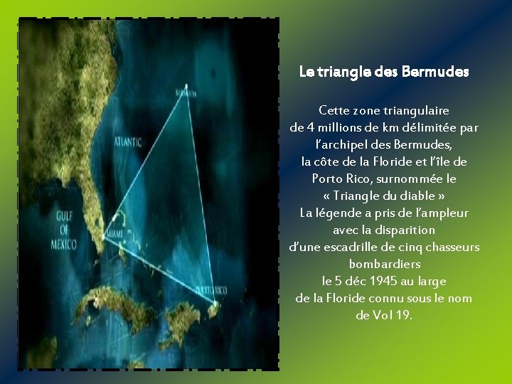 Le triangle des Bermudes Cette zone triangulaire de 4 millions de km délimitée par