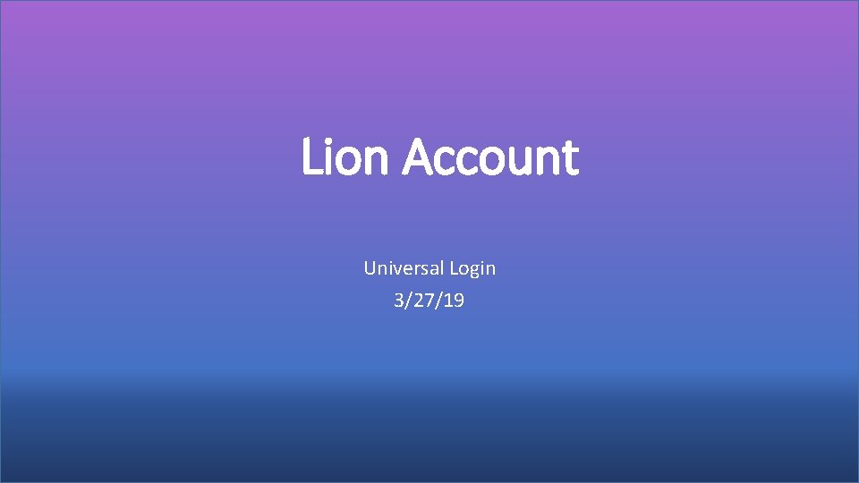 Lion Account Universal Login 3/27/19 