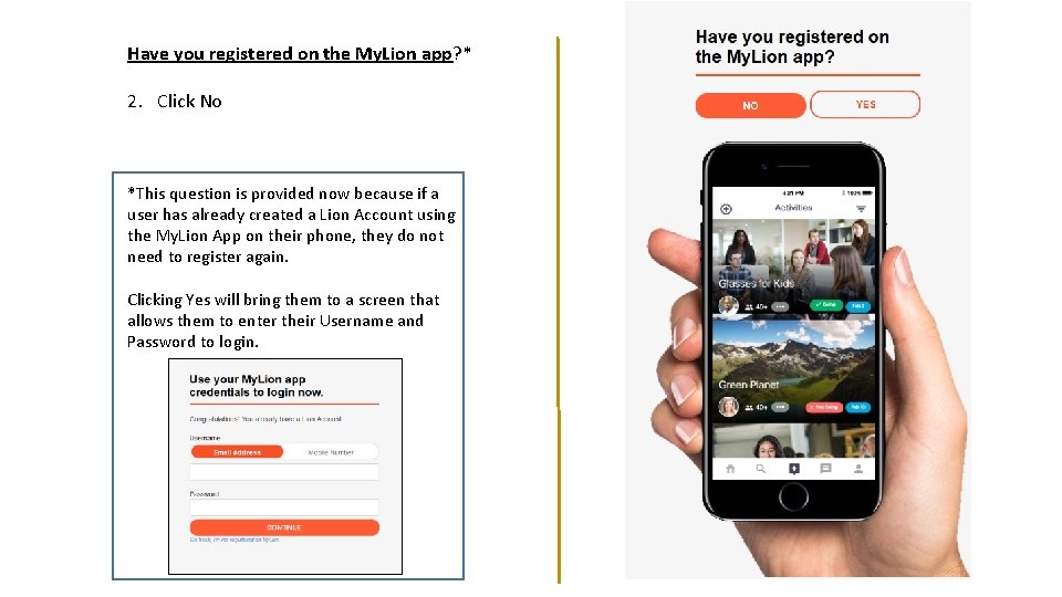 Have you registered on the My. Lion app? * 2. Click No *This question