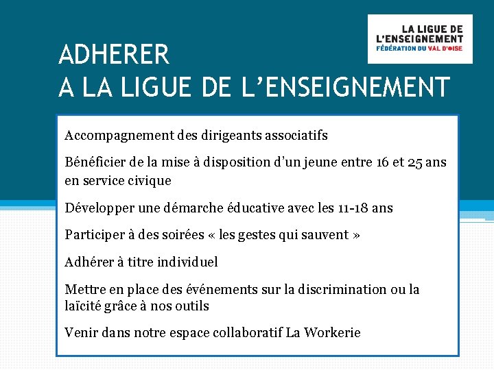 ADHERER A LA LIGUE DE L’ENSEIGNEMENT Accompagnement des dirigeants associatifs Bénéficier de la mise ADHERER A LA LIGUE DE L’ENSEIGNEMENT Accompagnement des dirigeants associatifs Bénéficier de la mise