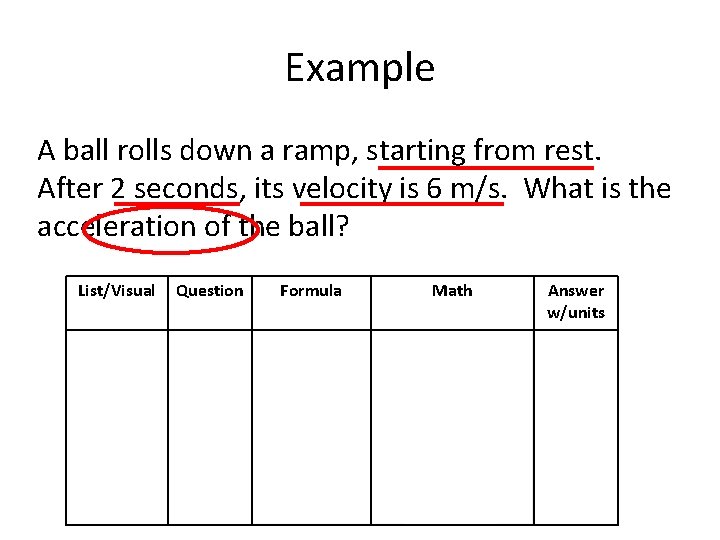 Example A ball rolls down a ramp, starting from rest. After 2 seconds, its