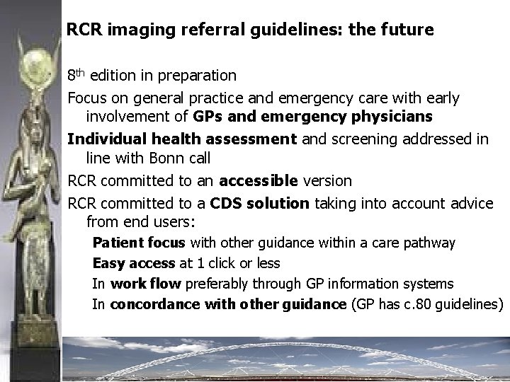 RCR imaging referral guidelines: the future 8 th edition in preparation Focus on general